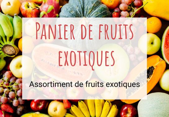 Panier de fruits exotiques