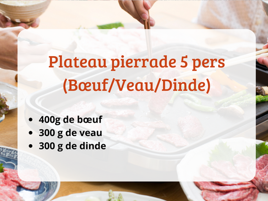 Plateau pierrade 5 pers (Boeuf/ Veau / Dinde )