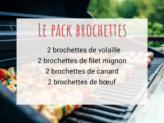Le pack brochettes